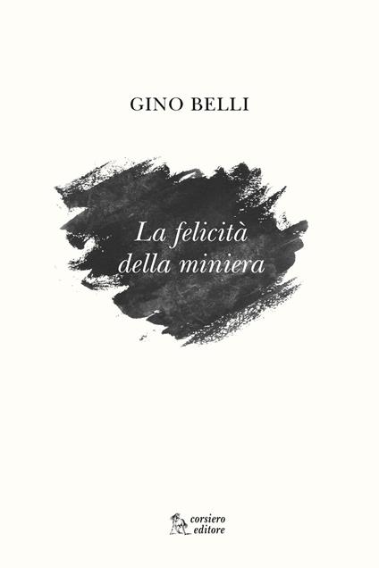 La felicità della miniera - Gino Belli - copertina