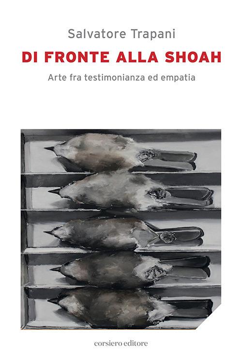 Di fronte alla Shoah. Arte fra testimonianza ed empatia - Salvatore Trapani - copertina