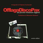 Offlaga Disco Pax. Una piccola rivoluzione reggiana. Ediz. a colori