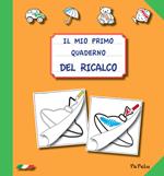 Il mio primo quaderno del ricalco. Ediz. illustrata