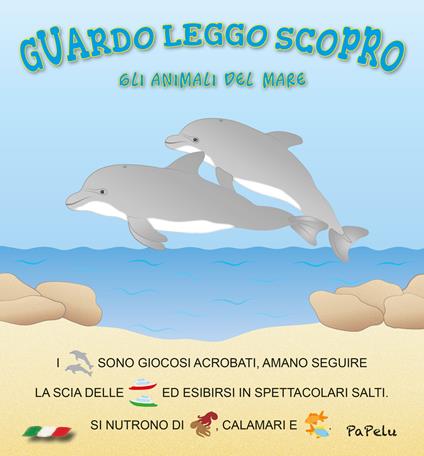 Gli animali del mare. Guardo leggo scopro - Eugenia Dolzhenkova,Luca Grigolato - copertina