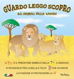 Gli animali della savana. Guardo leggo scopro. Ediz. illustrata