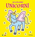 Io coloro unicorni. Ediz. illustrata