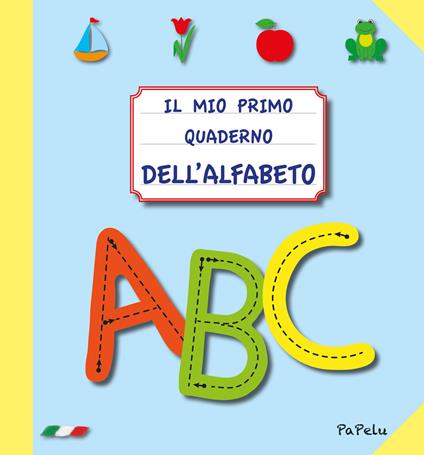 Il mio primo quaderno dell'alfabeto 3.0 - Eugenia Grigolato,Luca Grigolato - copertina