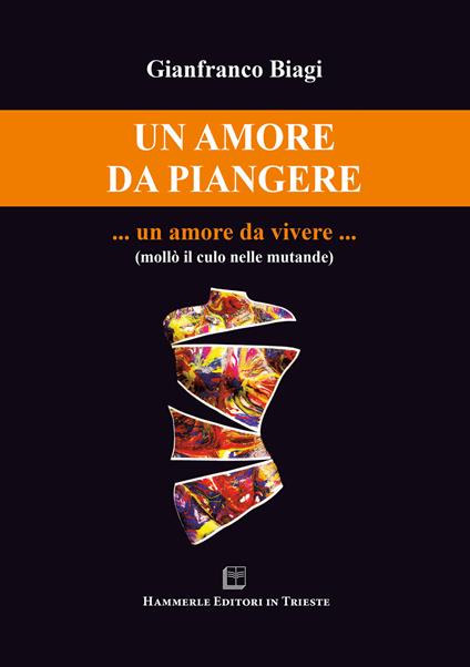 Un amore da piangere... un amore da vivere... - Gianfranco Biagi - copertina