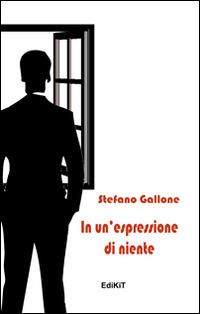 In un'espressione di niente - Stefano Gallone - copertina