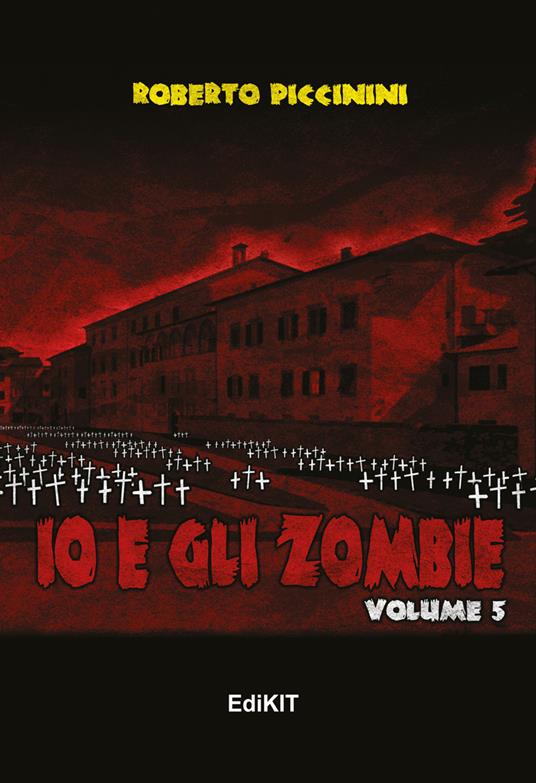 Io e gli zombie. Vol. 5 - Roberto Piccinini - copertina