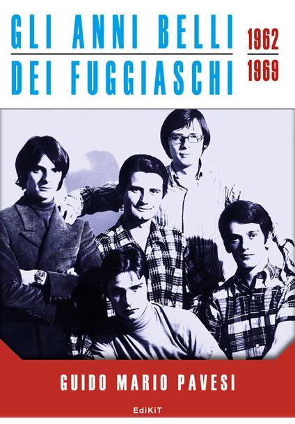 Gli anni belli dei Fuggiaschi 1962-1969 - Guido Mario Pavesi - copertina