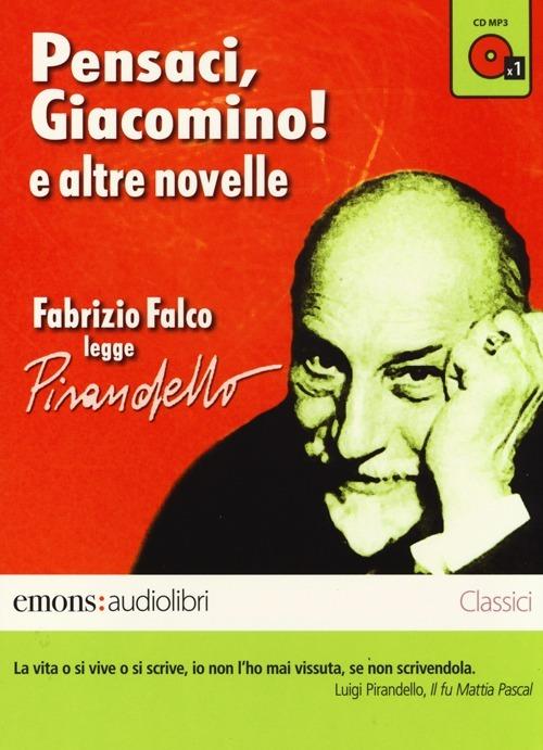 Pensaci, Giacomino! e altre novelle lette da Fabrizio Falco letto da Fabrizio Falco. Audiolibro. CD Audio formato MP3 - Luigi Pirandello - copertina