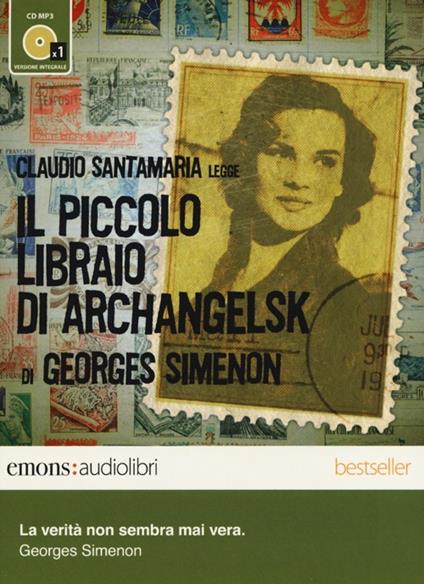 Il piccolo libraio di Archangelsk letto da Claudio Santamaria. Audiolibro. CD Audio formato MP3. Ediz. integrale - Georges Simenon - copertina