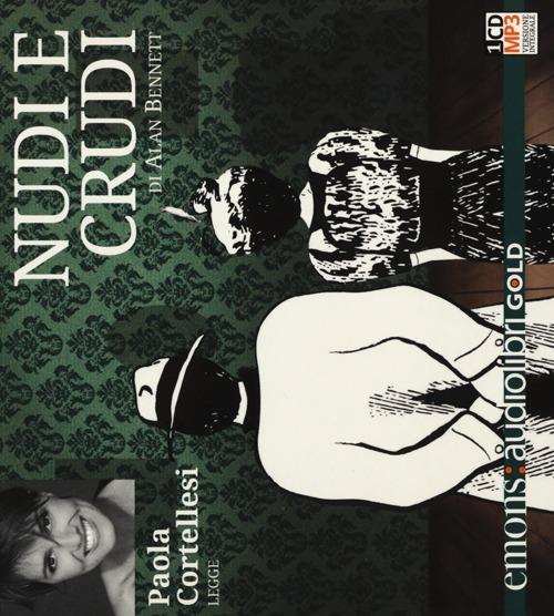 Nudi e crudi letto da Paola Cortellesi. Audiolibro. CD Audio formato MP3 - Alan Bennett - copertina