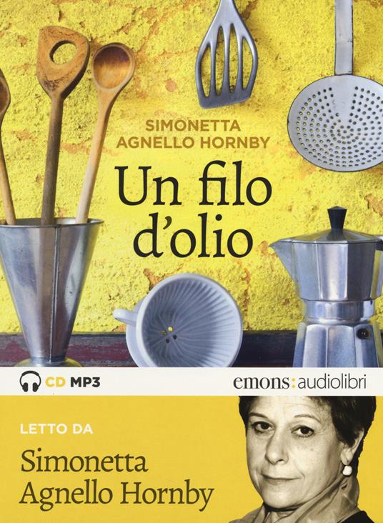 Un filo d'olio letto da Simonetta Agnello Hornby. Audiolibro. CD Audio formato MP3 - Simonetta Agnello Hornby - copertina