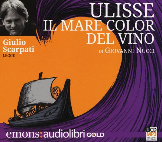 Ulisse. Il mare color del vino letto da Giulio Scarpati. Audiolibro. CD Audio formato MP3 - Giovanni Nucci - copertina