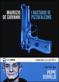 I Bastardi di Pizzofalcone letto da Peppe Servillo. Audiolibro. CD Audio formato MP3 - Maurizio de Giovanni - copertina