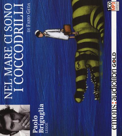 Nel mare ci sono i coccodrilli. Storia vera di Enaiatollah Akbari letto da Paolo Briguglia. Audiolibro. CD Audio formato MP3 - Fabio Geda,Paolo Briguglia - copertina