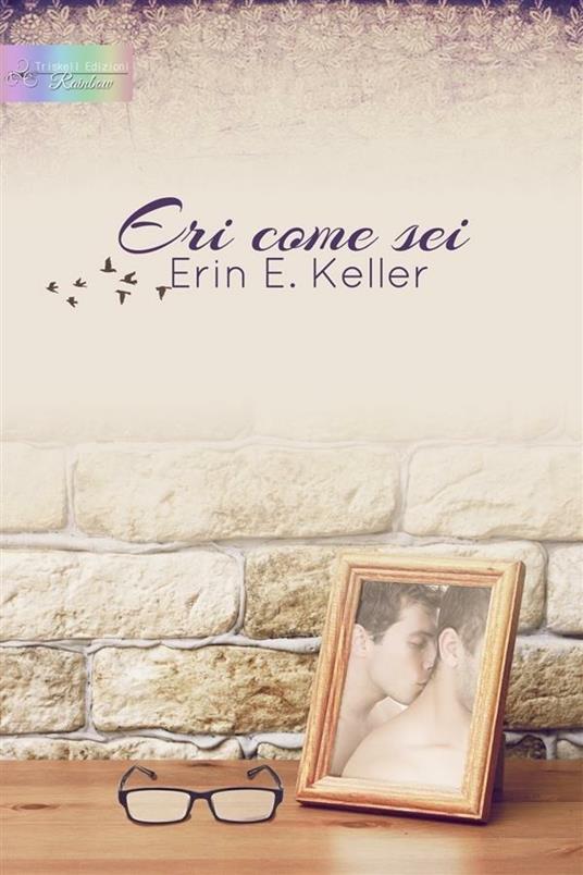 Eri come sei - Erin E. Keller - ebook