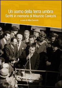 Un uomo della terra umbra. Scritti in memoria di Maurizio Cavicchi. Con DVD - copertina