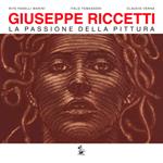Giuseppe Riccetti. La passione della pittura. Catalogo di mostra (Foligno, 10 luglio-18 settembre 2016)