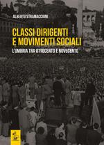 Classi dirigenti e movimenti sociali. L'Umbria tra Ottocento e Novecento. Vol. 2: L'Umbria dalla fine del Settecento ad oggi.