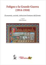 Foligno e la Grande Guerra (1914-1918). Economia, società, istituzioni lontane dal fronte