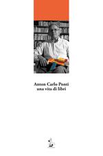 Anton Carlo Ponti, una vita di libri