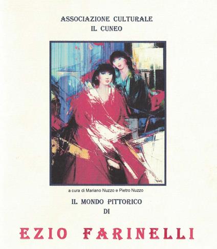 Il mondo pittorico di Ezio Farinelli. Catalogo della mostra. Ediz. illustrata - copertina