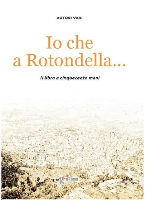 Io che a Rotondella.... Il libro a cinquecento mani - copertina