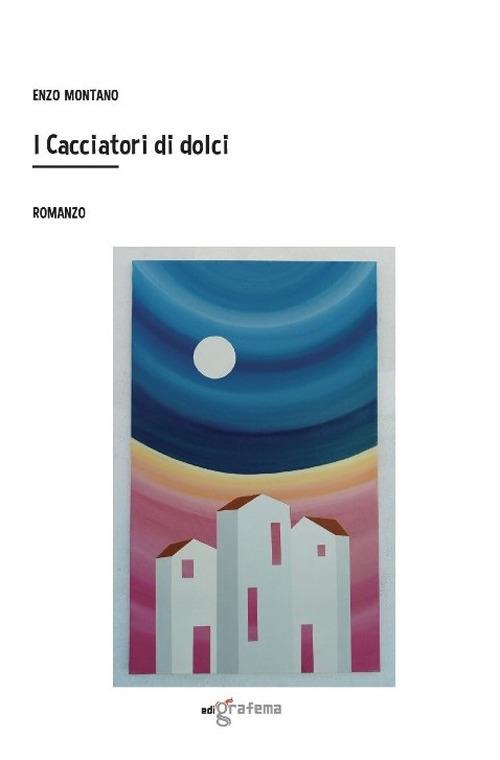 I cacciatori di dolci - Enzo Montano - copertina