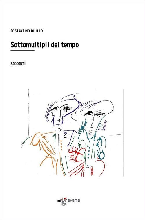 Sottomultipli del tempo - Costantino Dilillo - copertina