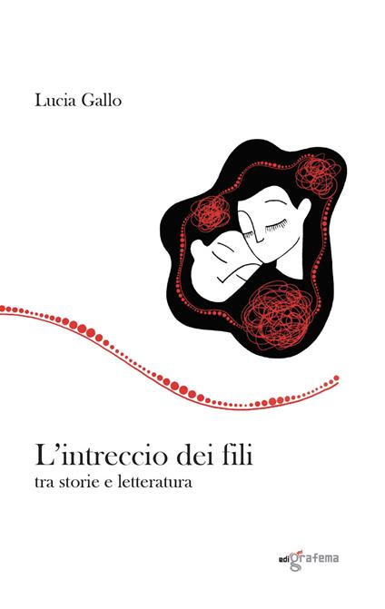 L'intreccio dei fili. Tra storie e letteratura - Lucia Gallo - copertina