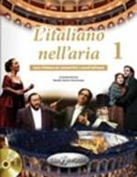 L'italiano nell'aria. Corso d'italiano per cantanti lirici e amanti dell'opera. Con 2 CD Audio. Vol. 1
