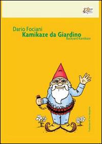 Kamikaze da giardino. Ediz. italiana e inglese - Dario Fociani - copertina