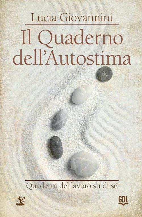 Il quaderno dell'autostima. Quaderni del lavoro su di sé - Lucia Giovannini - copertina