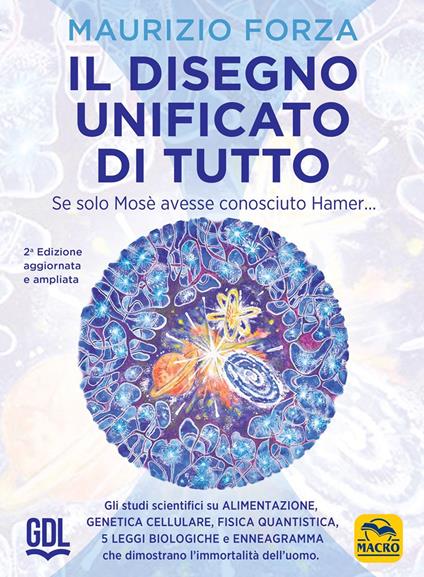 Il disegno unificato di tutto. Se solo Mosè avesse conosciuto Hamer... - Maurizio Forza - copertina