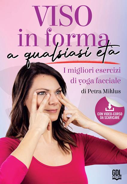Viso in forma a qualsiasi età. I migliori esercizi di yoga facciale - Petra Miklus - copertina