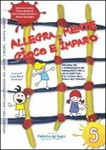 Allegra... Mente gioco e imparo. Percorso per l'apprendimento dei prerequisiti per la letto-scrittura e il calcolo nella scuola dell'infanzia