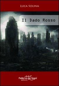 Il dado rosso - Luca Solina - copertina