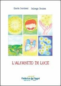 L' alfabeto di luce. Con gadget - Ilaria Bersani,Selenja Troian - copertina