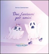 Due fantasmi per amici - Enrica Cammarano - copertina