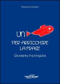 Un pesce per arricchire la frase. Situazioni topologiche - Eleonora Carravieri - copertina