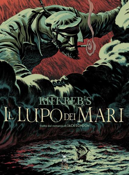 Il lupo dei mari. Tratto dal romanzo di Jack London - Riff Reb's - copertina