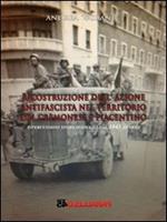 Ricostruzione dell'azione antifascista nel territorio del cremonese e piacentino. Ripercussioni storico-sociali dal 1943 ad oggi