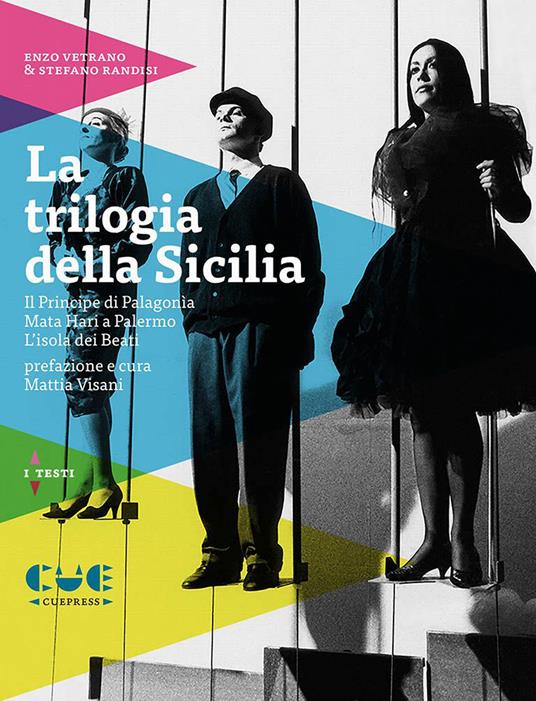 La trilogia della Sicilia: Il principe di Palagonia, Mata Hari a Palermo, L'isola dei Beati - Enzo Vetrano,Stefano Randisi - copertina