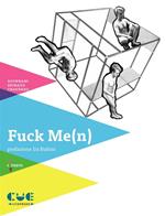 Fuck me(n). Studi sull'evoluzione del genere maschile