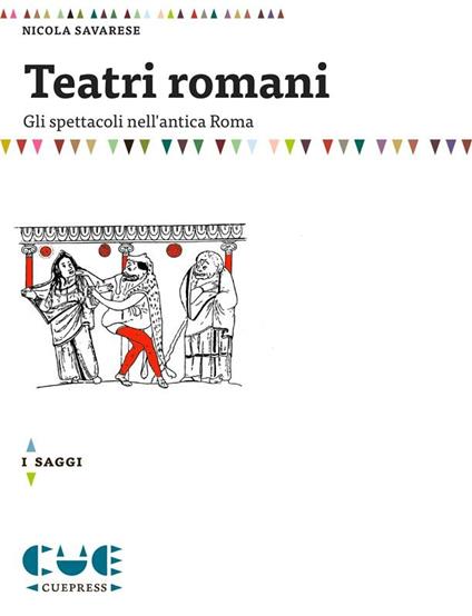 Teatri romani. Gli spettacoli nell'antica Roma - Nicola Savarese - ebook