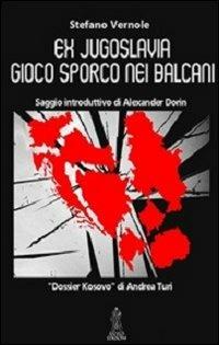 Ex Jugoslavia. Frammentazione nazionale e risiko geopolitico del Kosovo - Stefano Vernole - copertina