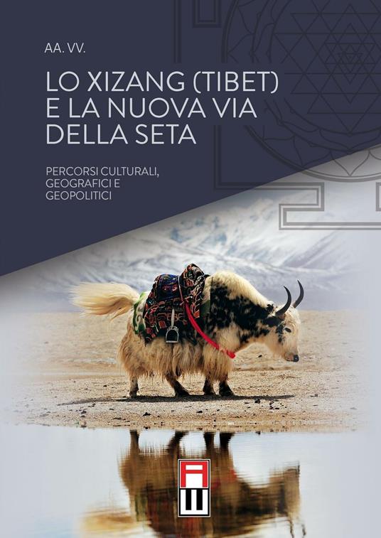 Lo Xizang (Tibet) e la nuova via della seta. Percorsi culturali, geografici e geopolitici - copertina
