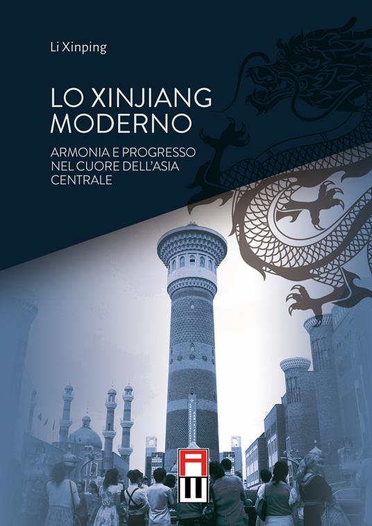 Lo Xinjiang moderno. Armonia e sviluppo nel cuore dell'Asia centrale - Li Xinping - copertina