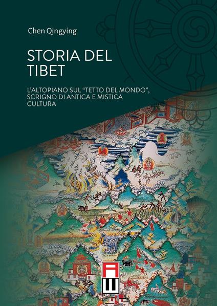 Storia del Tibet. L'altopiano sul «tetto del mondo», scrigno di antica e mistica cultura - Chen Qingying - copertina