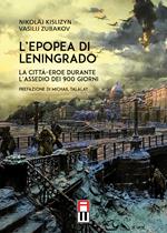 L' epopea di Leningrado. La città-eroe durante l'assedio dei 900 giorni